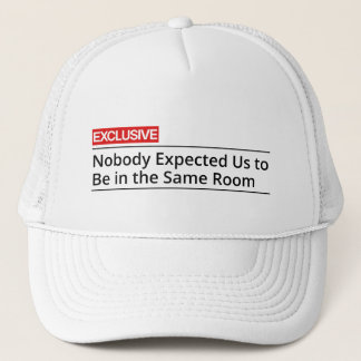 Casquette Personne ne s'attendait à ce que nous soyons dans