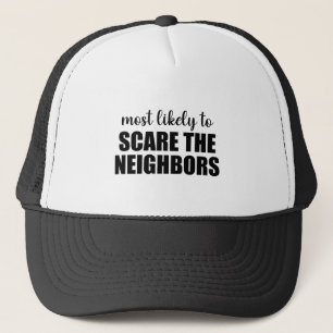Casquette Plus susceptible de faire peur aux voisins drôle d