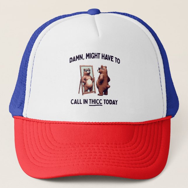 Casquette Pourrait devoir appeler Thicc aujourd'hui (Devant)
