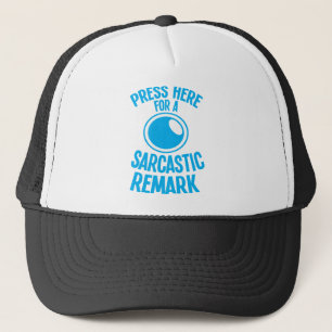 Casquette Pressez ici pour une remarque sarcastique drôle de
