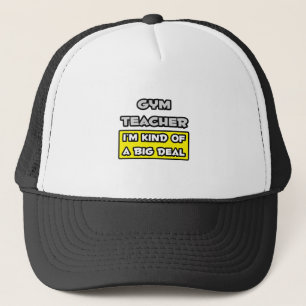 Casquette Professeur de gym .. Je suis une sorte de Big Deal