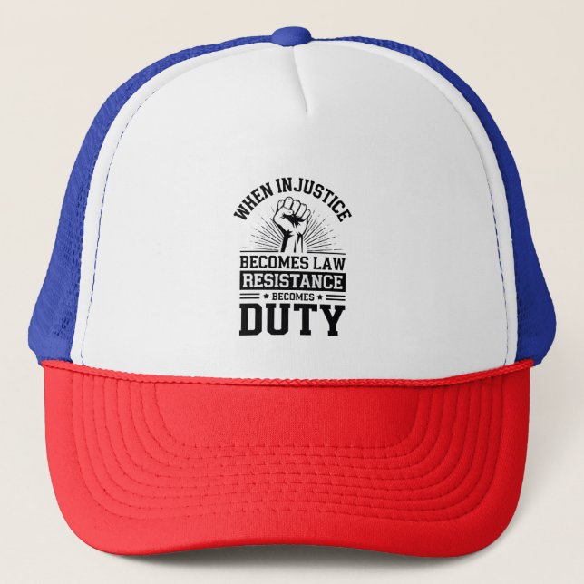Casquette Quand l'injustice devient loi, la résistance devie (Devant)
