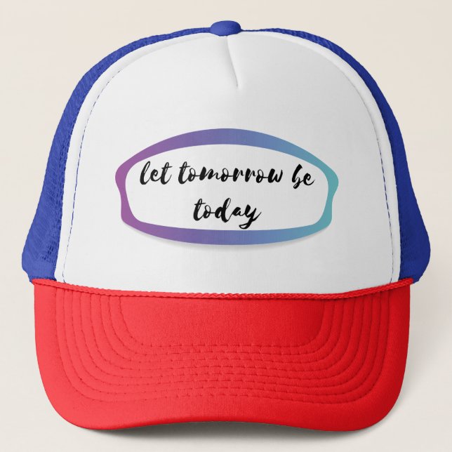 Casquette que demain soit aujourd'hui (Devant)
