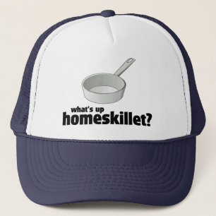 Casquette Qu'est vers le haut de Homeskillet ? !