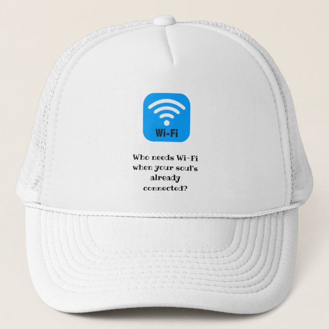 Casquette Qui a besoin du Wi-Fi quand votre âme est déjà con (Devant)