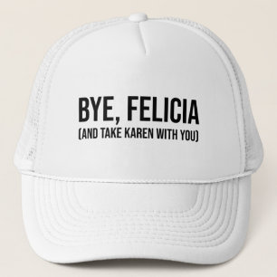 Casquette Salut, Felicia (Et Emmène Karen Avec Toi)