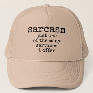Casquette sarcasme juste un des nombreux services que je pro