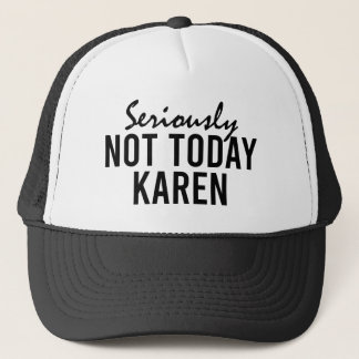 Casquette Sérieusement Pas Aujourd'Hui Karen Drôle