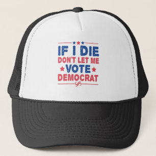 Casquette Si je meurs ne me laissez pas voter démocrate drôl