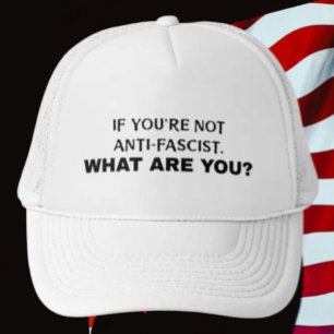 Casquette Si Tu N'Es Pas Anti-Fasciste, Qu'Es-Tu ? Gras