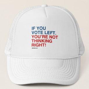 CASQUETTE SI VOUS VOTEZ À GAUCHE, VOUS NE PENSEZ PAS BIEN