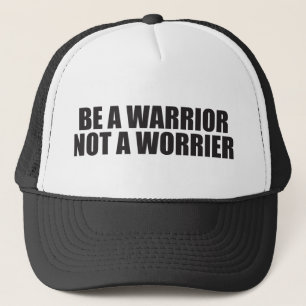 Casquette Soyez Un Guerrier, Pas Un Inquiète - Mots Motivati