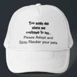 Casquette Spay Neuter Adopter Animaux Citer Trucker Chapeau<br><div class="desc">Spay Neuter et adopter le casquette. Aidez à faire passer le mot sur l'épargne des animaux de compagnie avec ce Trop Mort Quand nous..Acheter S'il vous plaît Adopter Spay/Neuter casquette : La surpopulation des animaux de compagnie est un problème grave dans le monde entier. Est-ce que ça vous brise le...</div>