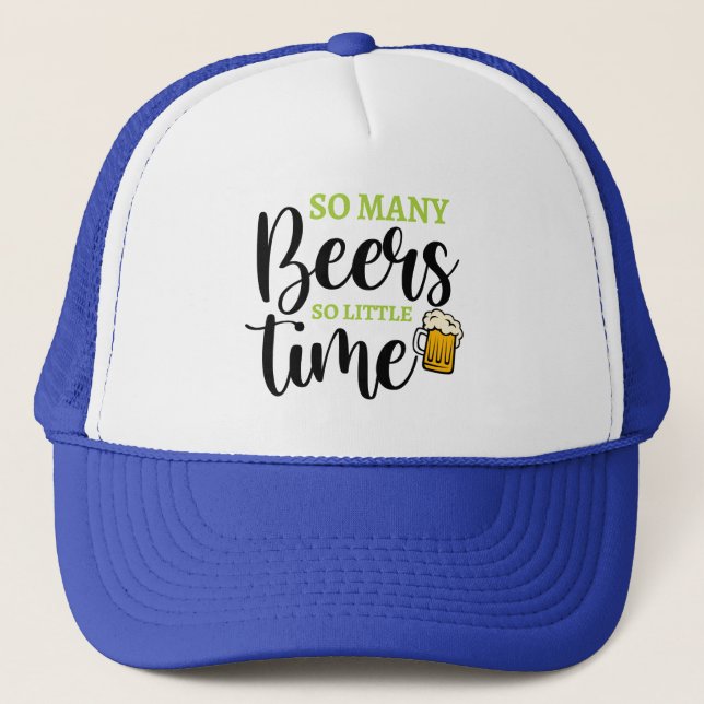 Casquette Tant De Bières Si Peu De Temps Trucker Chapeau (Devant)