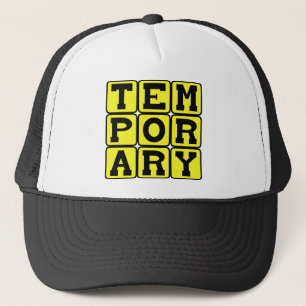 Casquette Temporaire, à court terme