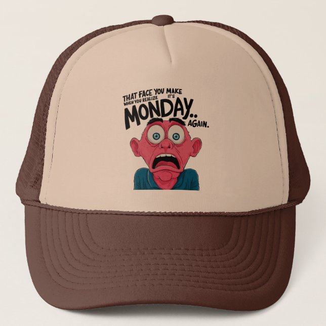Casquette That Face You Make When You Realize It's Monday (Devant)