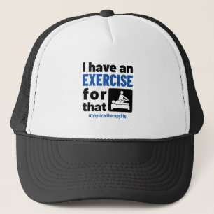 Casquette Thérapie physique J'ai un exercice pour cela