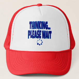 Casquette Thinking… Please Wait – Funny Loading Mind Quote D