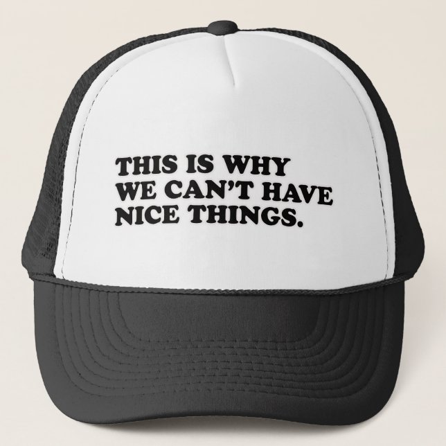 Casquette This Is Why We Can't Have Nice Things (Devant)
