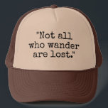 Casquette Tous ceux qui errent ne sont pas perdus camionneur<br><div class="desc">Tous Ceux Qui Se Promènent Ne Sont Pas Perdus Chapeau De Camionneur vintage. Accessoire de voyage amusant pour les hommes et les femmes avec la flânerie. Personnalisable avec votre propre dicton drôle ou une citation inspirante. Idée cadeau d'anniversaire mignonne pour le camping, les vacances, la marche de fond, la pêche,...</div>