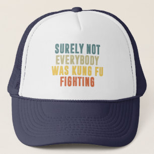Casquette Tout Le Monde N'Était Sûrement Pas Kung Fu Pour Co