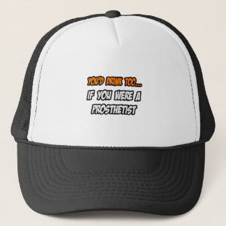 Casquette Tu Boirais Aussi... Prosthésiste