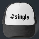 Casquette Typographie #Single / Funny Hashtag<br><div class="desc">#Single / Funny Hashtag Typography Trucker Chapeau.</div>