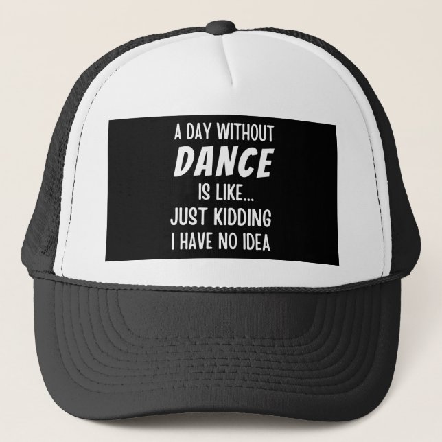 Casquette Un Jour Sans Danse, C'Est Comme Admirer Une Danse. (Devant)