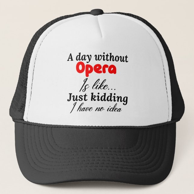 Casquette un jour sans opéra c'est comme une blague je n'ai  (Devant)
