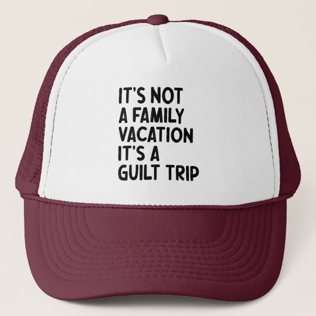 Casquette Vacances en famille C'est un voyage de culpabilité (Devant)