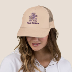 Casquette Vous Avez Toujours Le Choix De Choisir Gentillesse