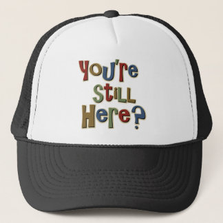 Casquette Vous êtes toujours ici drôles