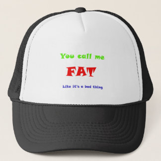Casquette Vous m'appelez FAT comme si c'était une mauvaise c