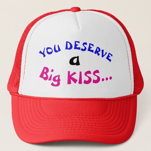 Casquette Vous méritez un chapeau de camion de baiser (Devant)