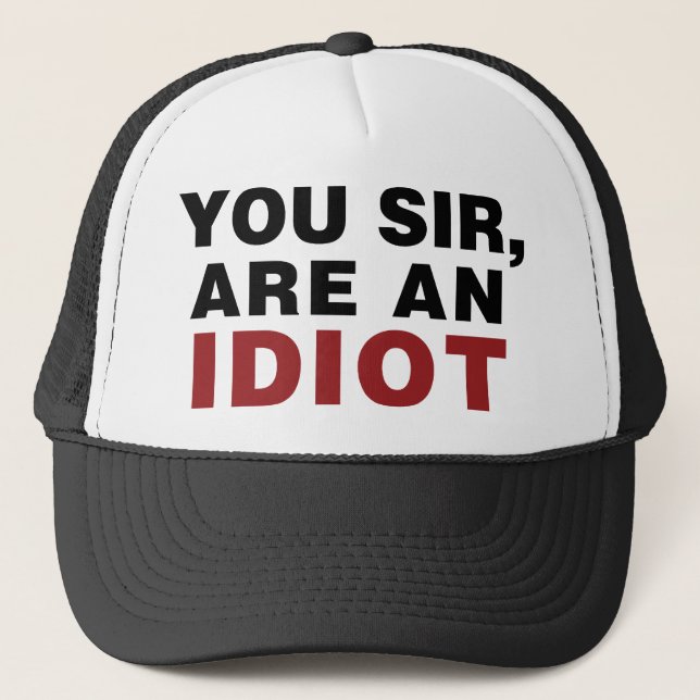 Casquette Vous, Monsieur, êtes un Idiot (Devant)