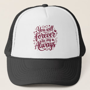 Casquette Vous serez à jamais mon toujours – Amour romantiqu