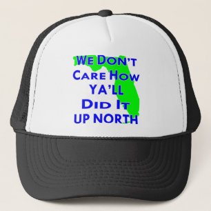 Casquette We Don't Care How Ya'll Did It Up North