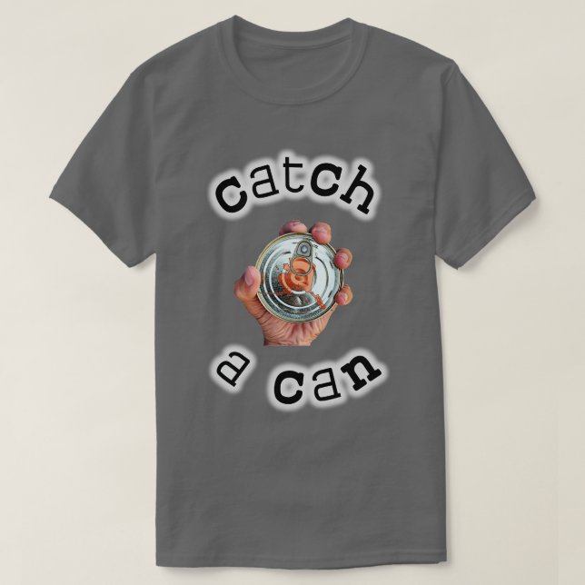 Catch A Can TShirt (Design devant)