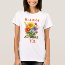 Ce beau T-shirt Bloom, où Dieu vous plante