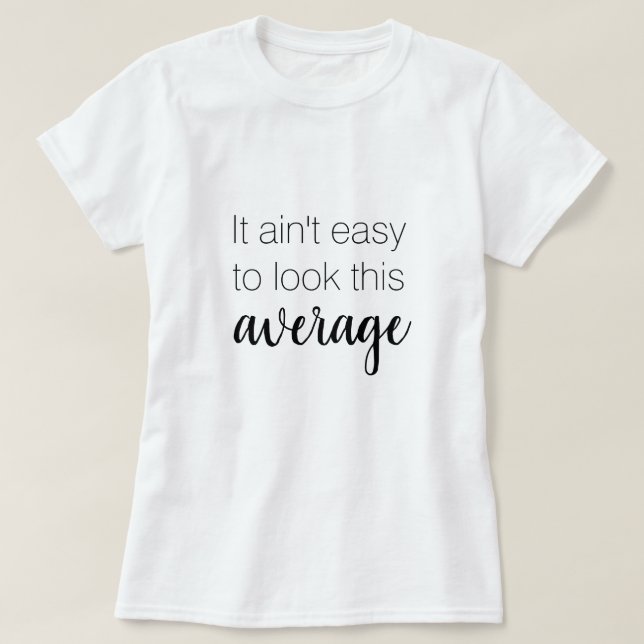 Ce n'est pas facile de regarder ce T-shirt drôle m (Design devant)