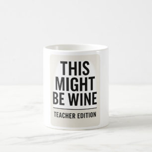 Ce Pourrait Être Du Vin - Drôle Citation De Mug De