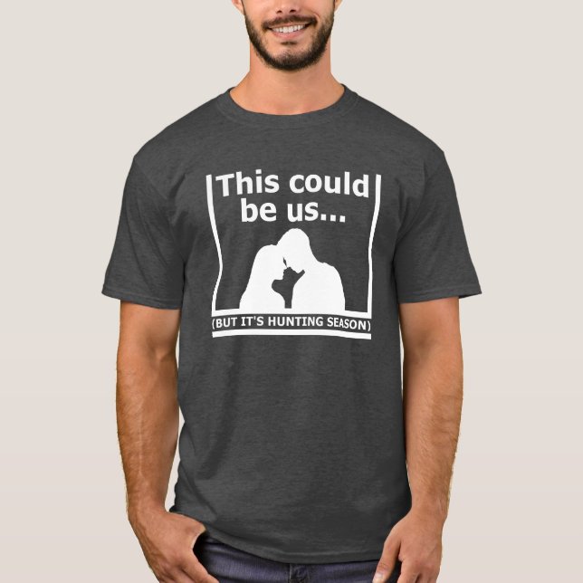 Ce pourrait être nous Tshirt drôle de chasse noir (Devant)