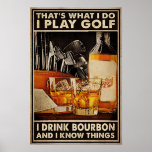 Ce que je fais Golf Je bois Bourbon Poster
