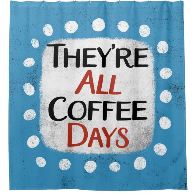 Ce sont tous les jours de café Douche rideau (Devant)