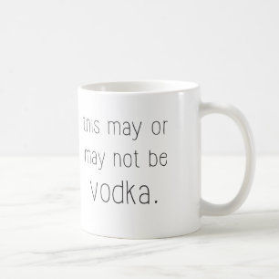 ceci peut ou peut ne pas être tasse de vodka