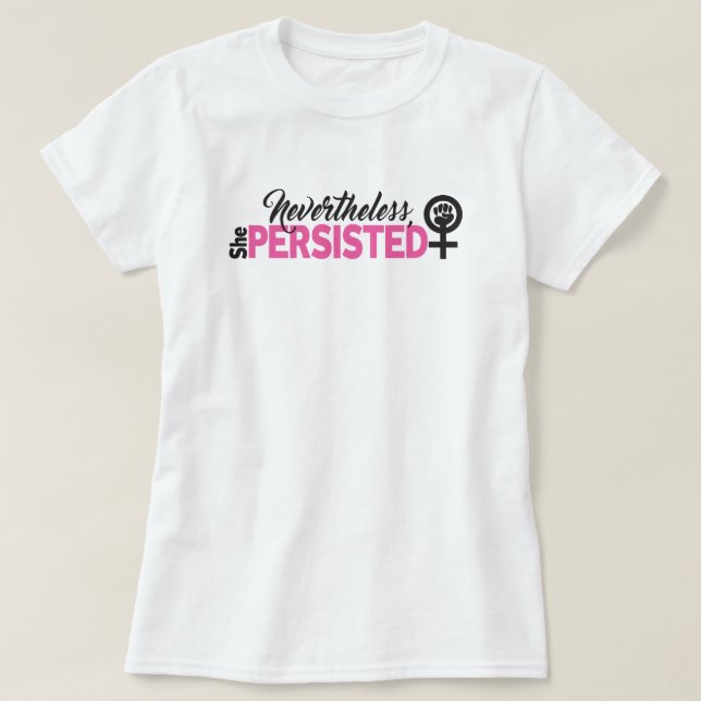 Cependant, Elle a Persisté T-Shirt (Design devant)