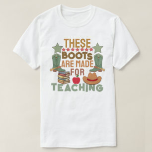 Ces bottes sont faites pour l'enseignement T-shirt