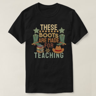 Ces bottes sont faites pour l'enseignement T-shirt