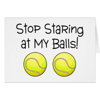 Cessez de regarder fixement mes balles de tennis