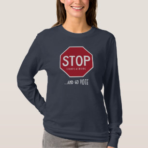 CESSEZ de se plaindre et allez le T-shirt de VOTE